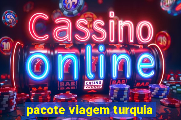 pacote viagem turquia